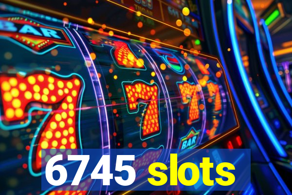 6745 slots